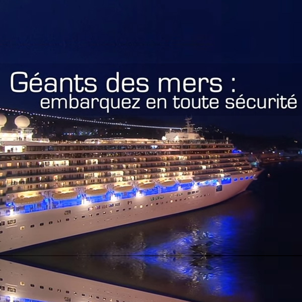 GEANTS DES MERS : EMBARQUEZ EN TOUTE SECURITE - DIFFUSEUR : FRANCE 5 - PRODUCTEUR : GRAND ANGLE PRODUCTIONS